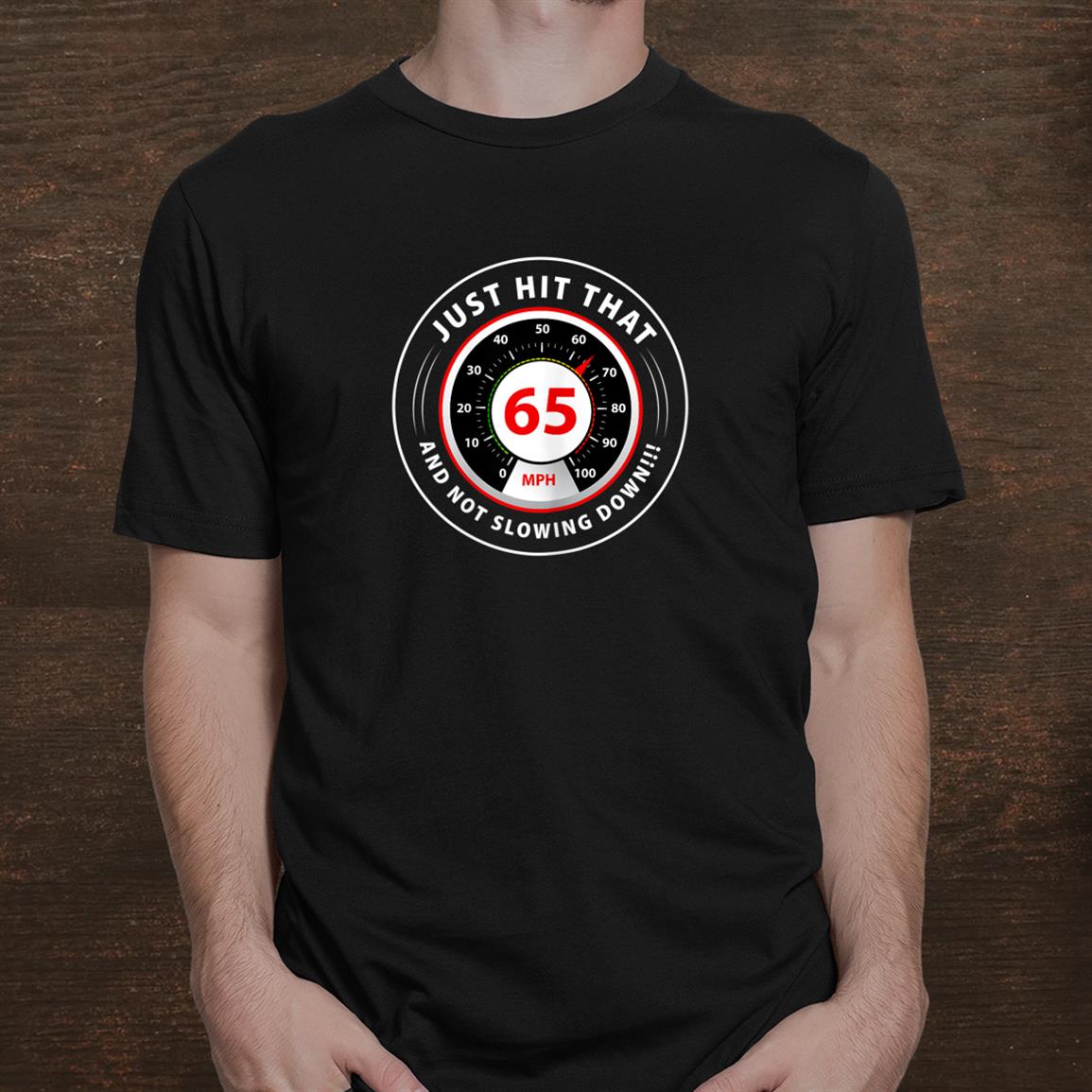 65th Birthday Motorsport Fan Speedometer 65 Mph Graphic Shirt 65th Birthday Motorsport Fan Speedometer 65 Mph Graphic Shirt