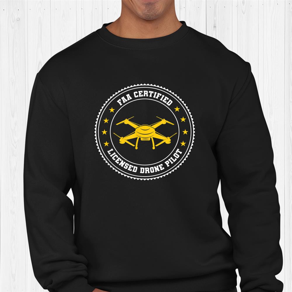 Faa Certified Licensed Drone Pilot Shirt Faa Certified Licensed Drone Pilot Shirt