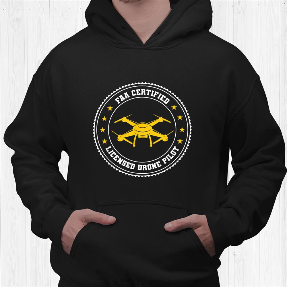 Faa Certified Licensed Drone Pilot Shirt Faa Certified Licensed Drone Pilot Shirt