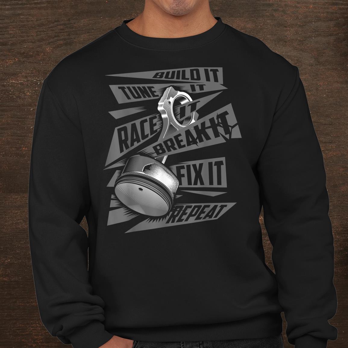 Funny Build It Tune It Race It Break It Fix It Repeat Shirt Funny Build It Tune It Race It Break It Fix It Repeat Shirt