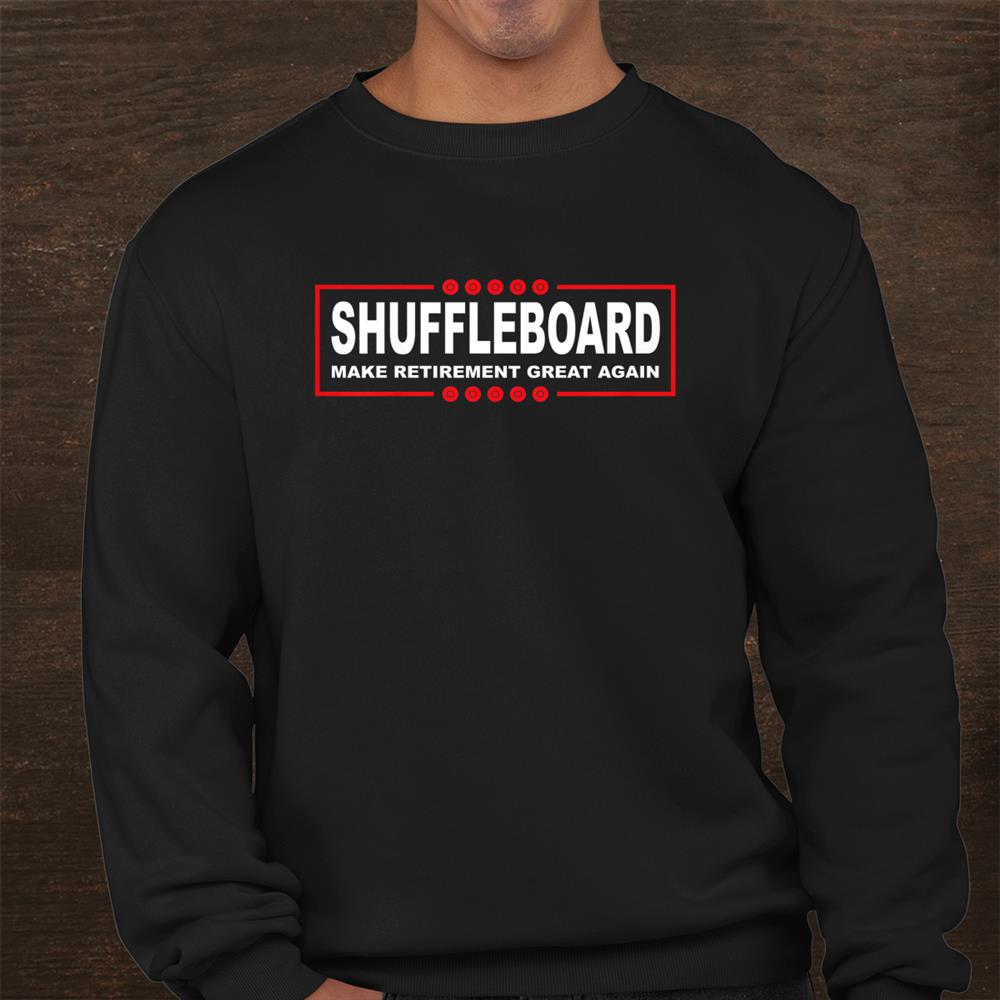 Funny Shuffleboard Make Retirement Great Again Shirt