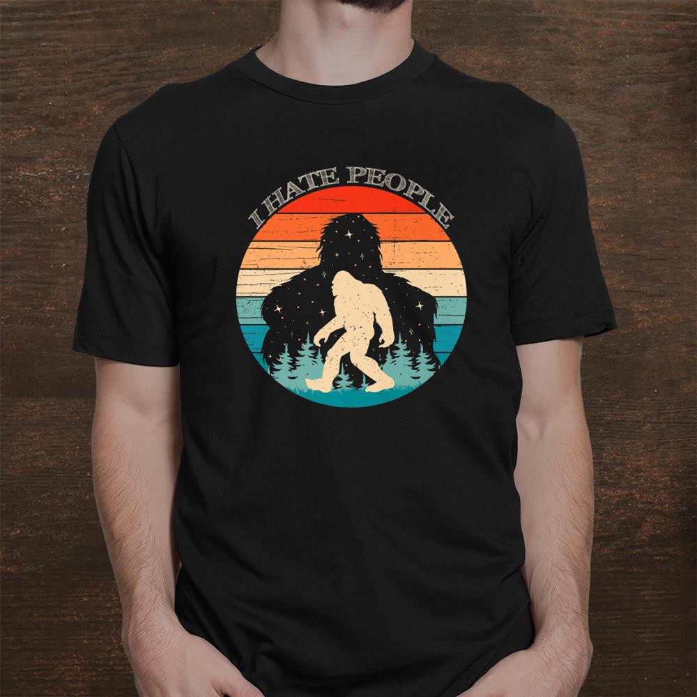 I Hate People Bigfoot Retro Sasquatch Silhouette Sunset Shirt ...