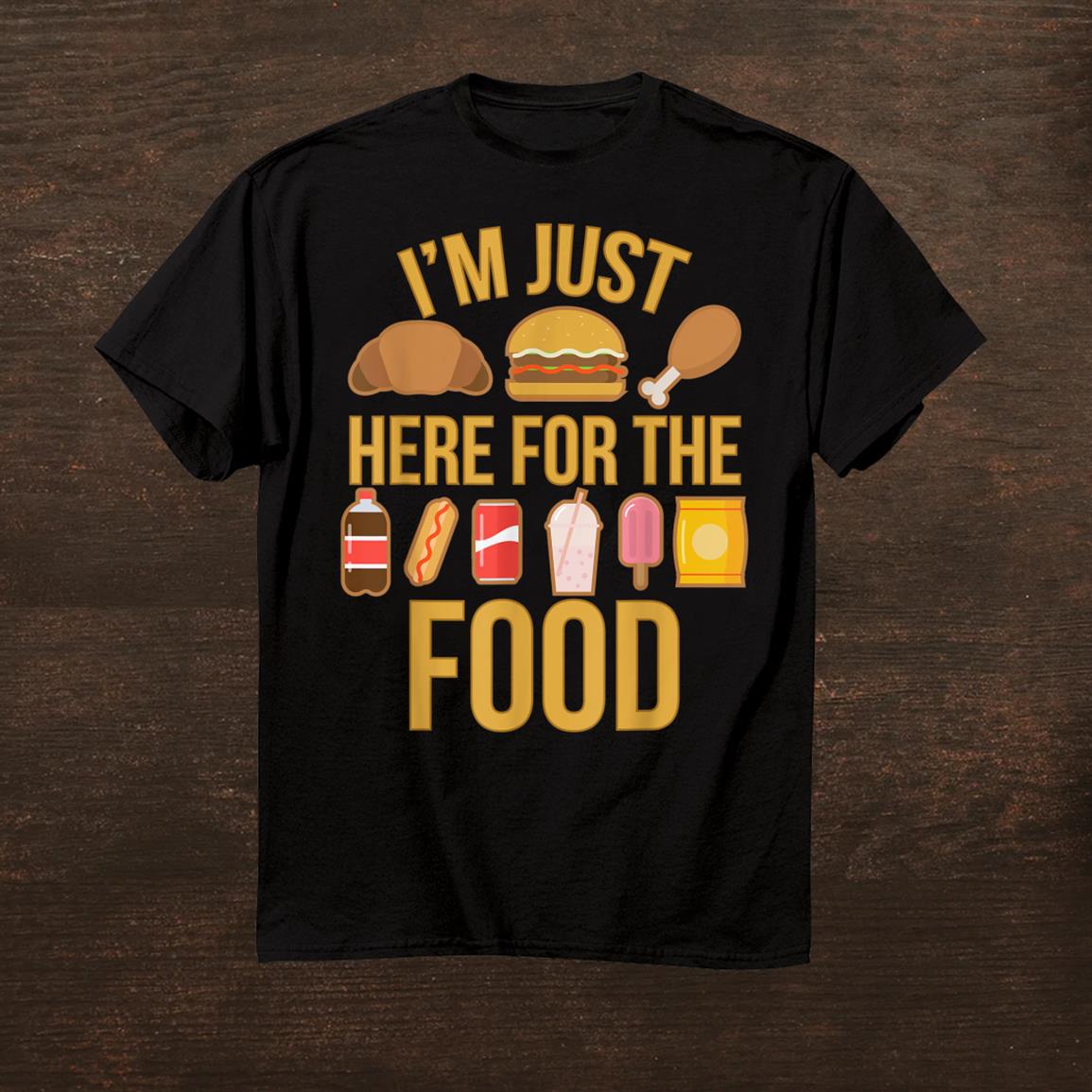 I'm Just Here For The Food Vintage Great For Food Lover Shirt