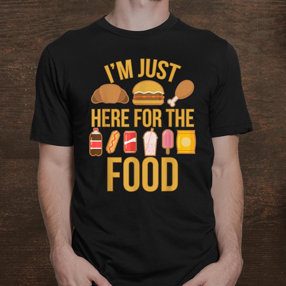 I'm Just Here For The Food Vintage Great For Food Lover Shirt