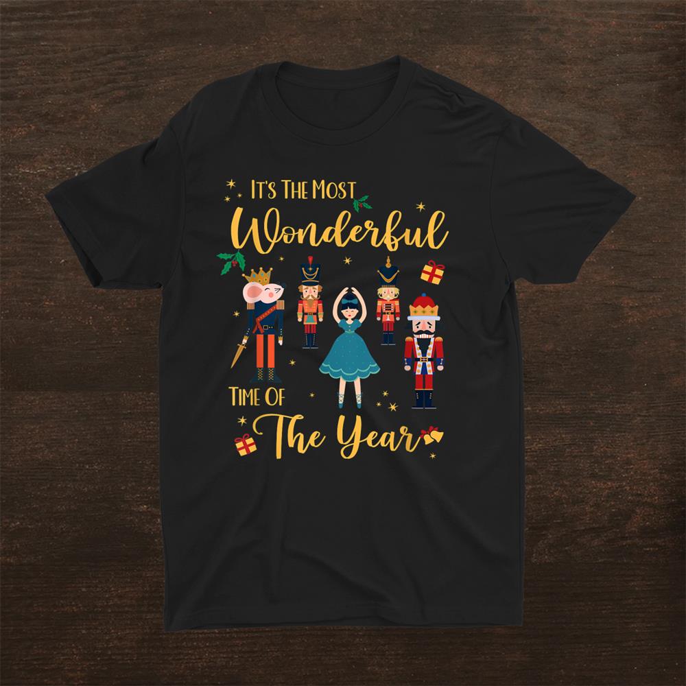 Its The Most Wonderful Time Of The Year Nutcracker Ballet Shirt