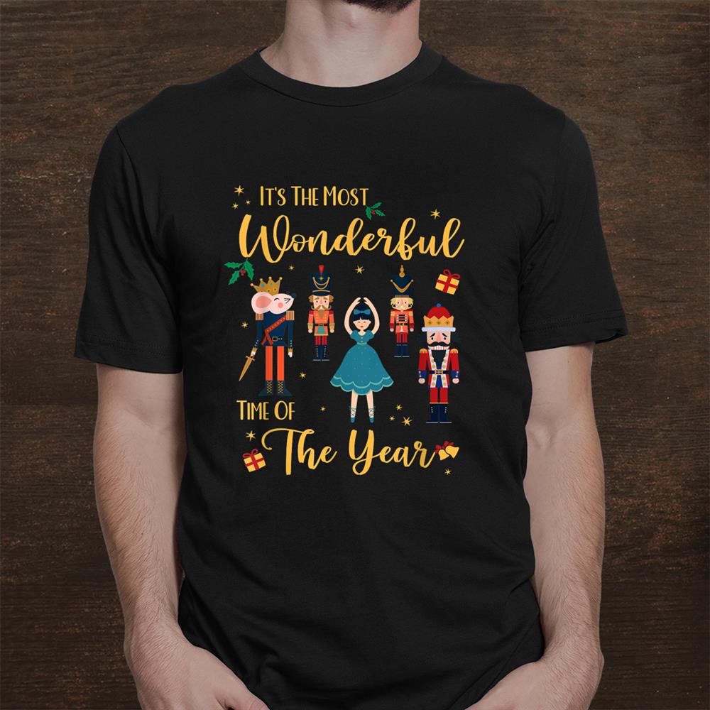 Its The Most Wonderful Time Of The Year Nutcracker Ballet Shirt