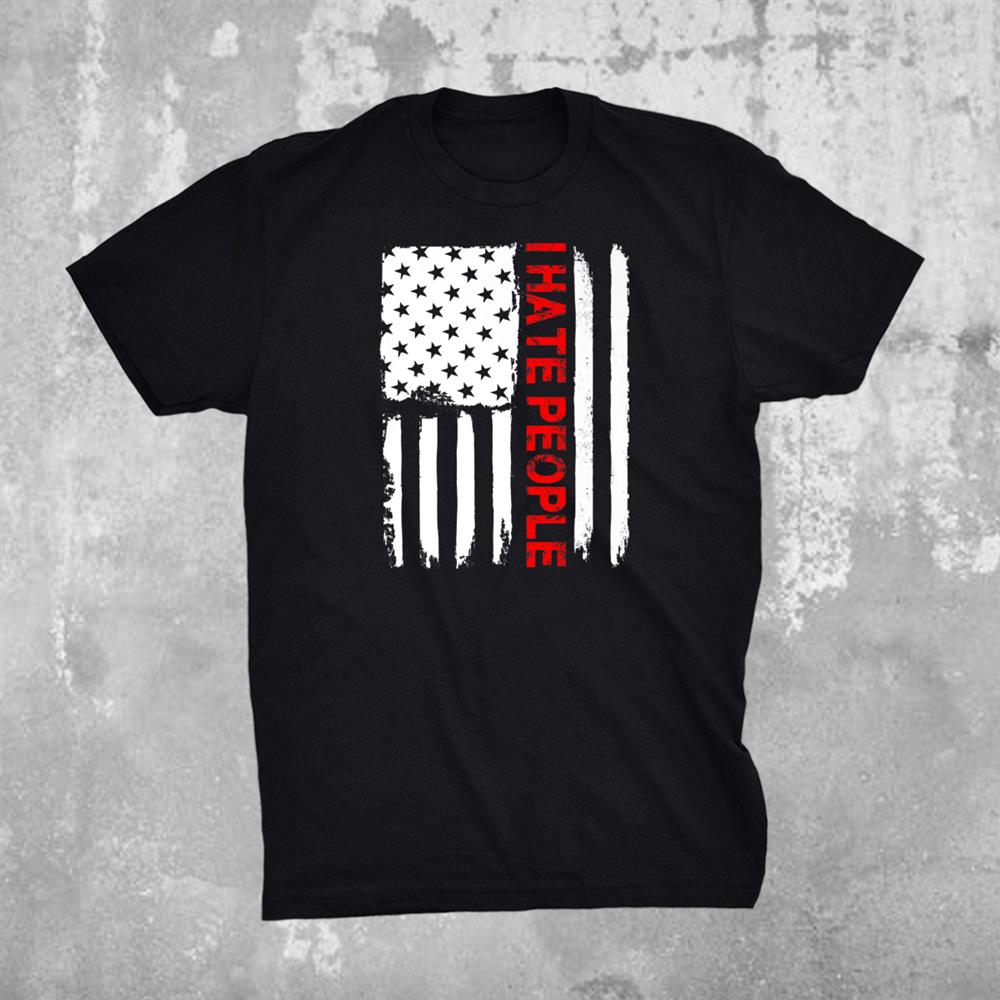 Love America I Hate People Shirt Funny Usa Flag Shirt