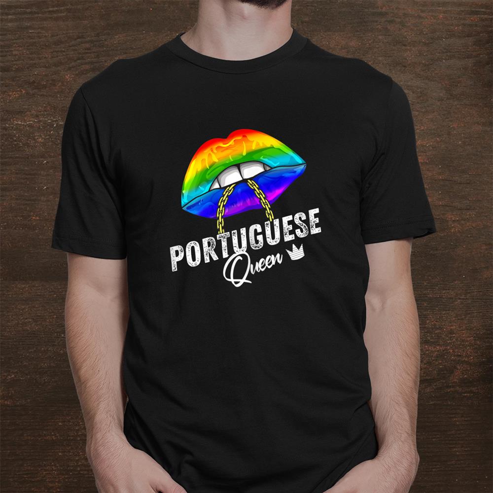 Portuguese Queen Lgbtq Gay Pride Flag Lips Rainbow Shirt Fantasywears