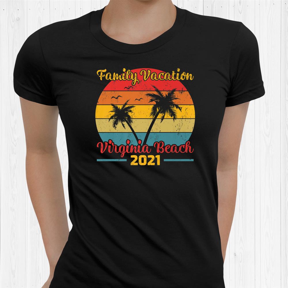 Retro Vintage Family Vacation 2021 Virginia Beach Shirt Retro Vintage Family Vacation 2021 Virginia Beach Shirt