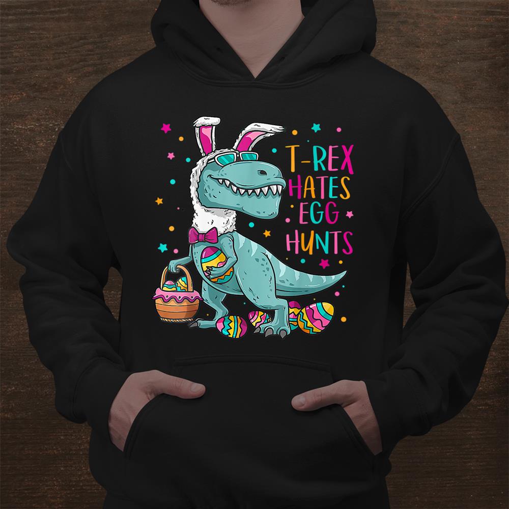 T Rex Hates Egg Hunts Bunny Dinosaur Easter Day Shirt