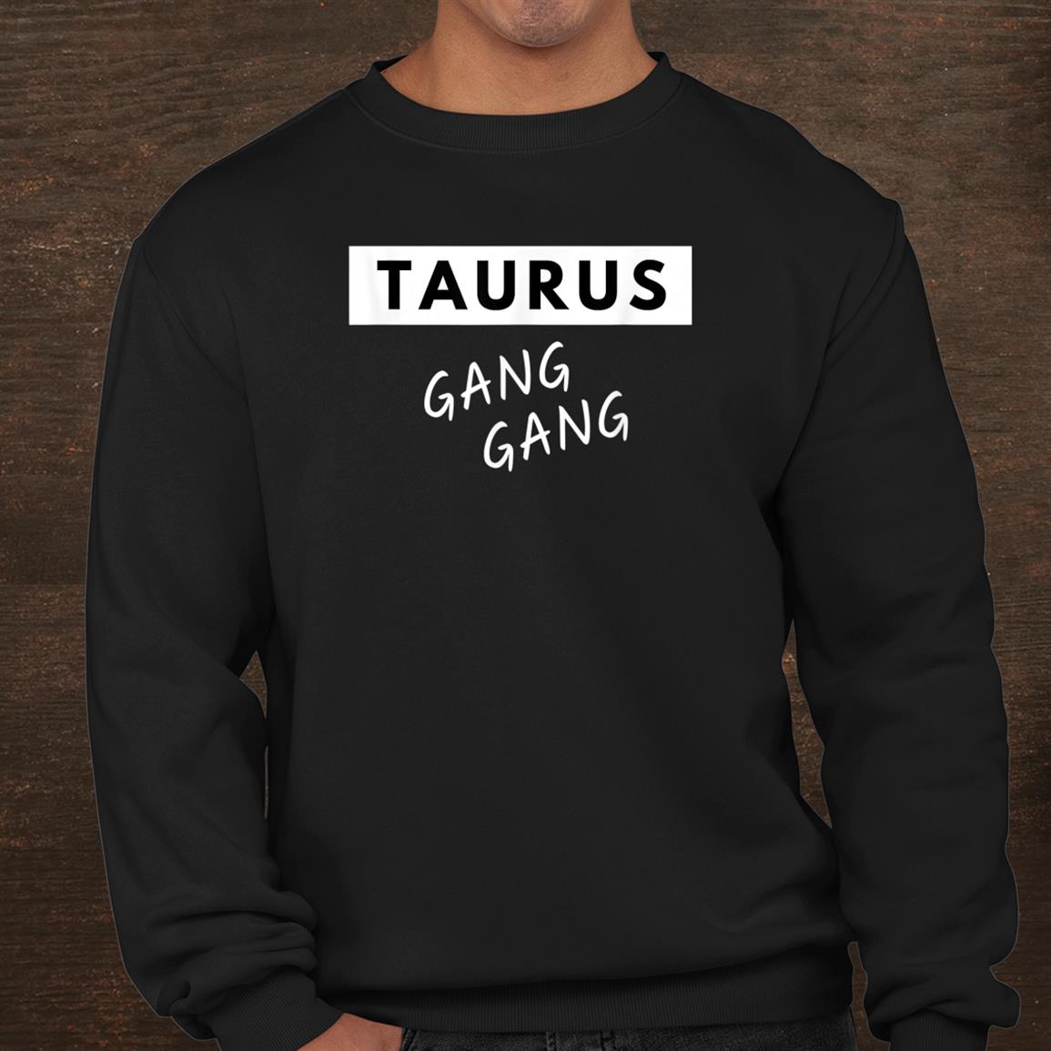 Taurus Gang Gang Zodiac Trending Funny Quote Birthday Shirt Taurus Gang Gang Zodiac Trending Funny Quote Birthday Shirt