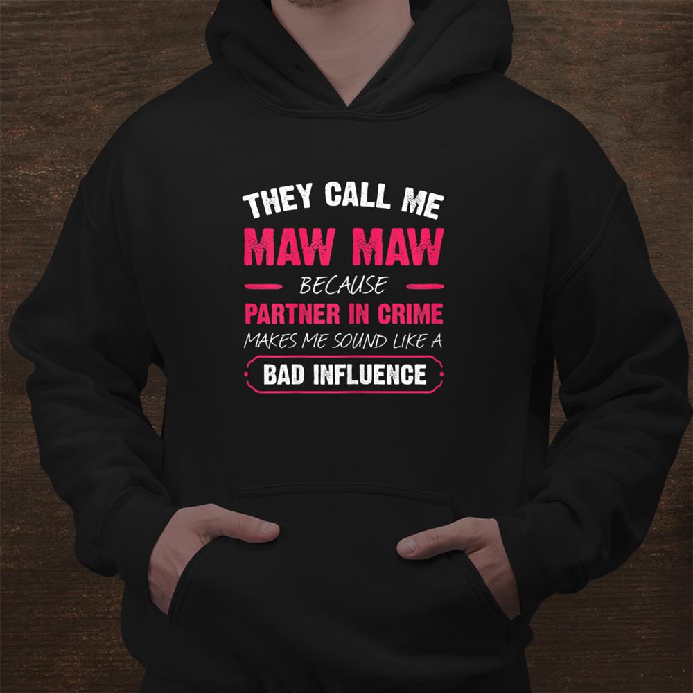 They Call Me Maw Maw Because Partner In Crime Shirt