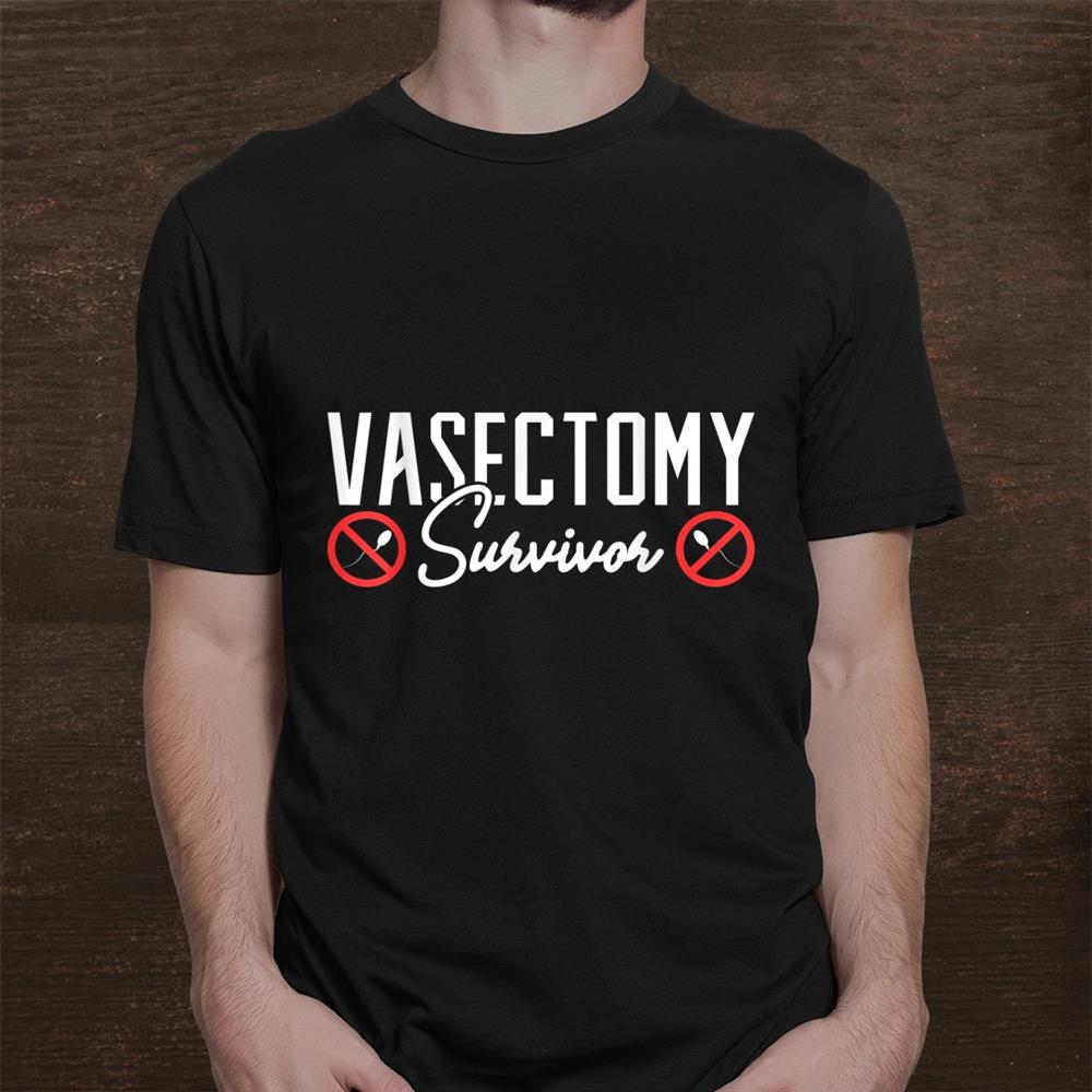 Vasectomy Survivor Vasectomy Gag Support Shirt