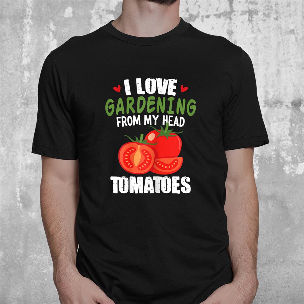 Vegetable Gardener Shirt Gardening Funny Pun Tomatoes Shirt