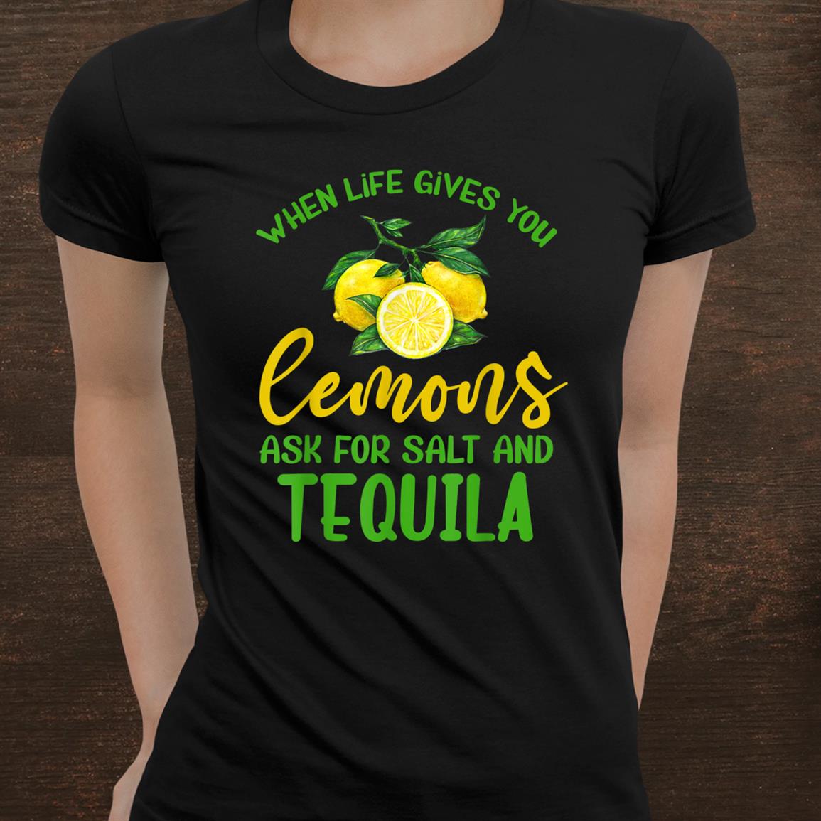When Life Gives You Lemons Salt Tequila Shirt Fantasywears