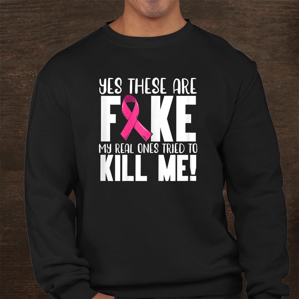 Yes These Are Fake Breast Cancer Awareness Month Pink Ribbon Shirt